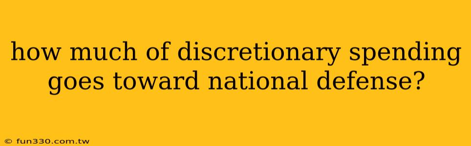 how much of discretionary spending goes toward national defense?