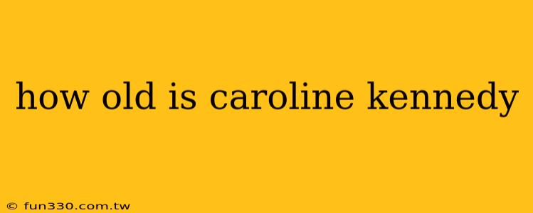 how old is caroline kennedy