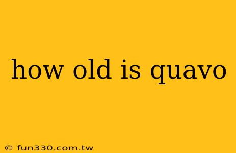 how old is quavo