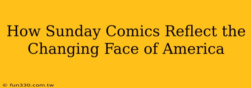 How Sunday Comics Reflect the Changing Face of America