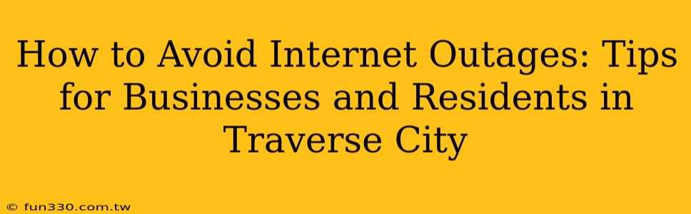 How to Avoid Internet Outages: Tips for Businesses and Residents in Traverse City