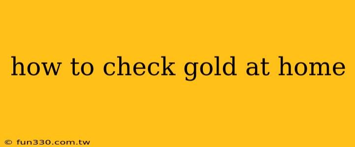 how to check gold at home