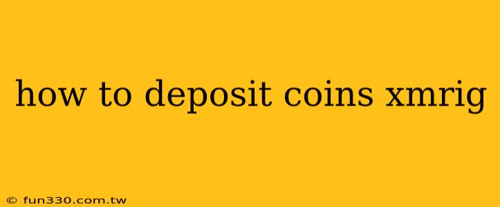 how to deposit coins xmrig