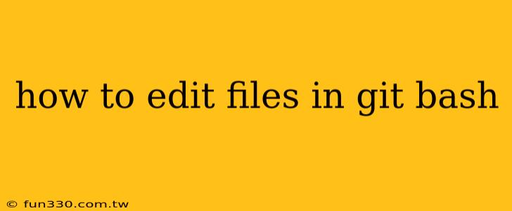 how to edit files in git bash