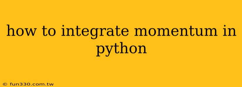 how to integrate momentum in python