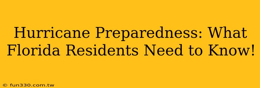 Hurricane Preparedness: What Florida Residents Need to Know!