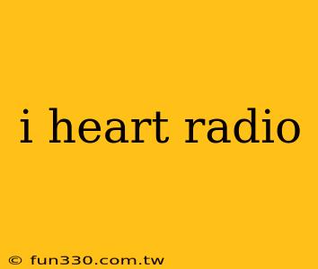 i heart radio