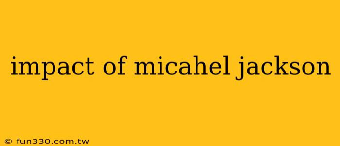 impact of micahel jackson