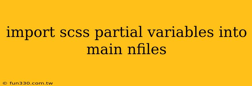 import scss partial variables into main nfiles