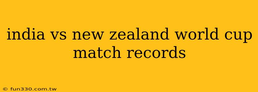 india vs new zealand world cup match records