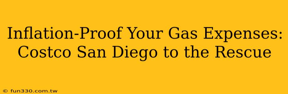 Inflation-Proof Your Gas Expenses: Costco San Diego to the Rescue