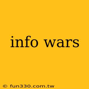 info wars