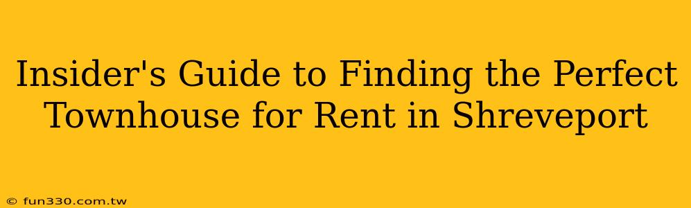 Insider's Guide to Finding the Perfect Townhouse for Rent in Shreveport