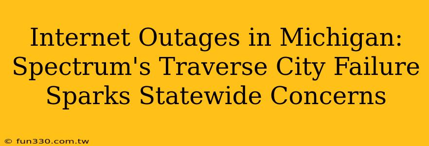 Internet Outages in Michigan: Spectrum's Traverse City Failure Sparks Statewide Concerns