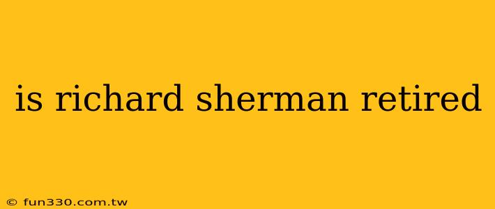 is richard sherman retired