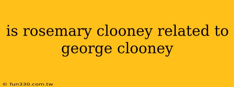 is rosemary clooney related to george clooney