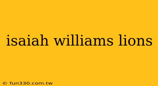 isaiah williams lions