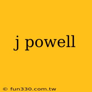 j powell