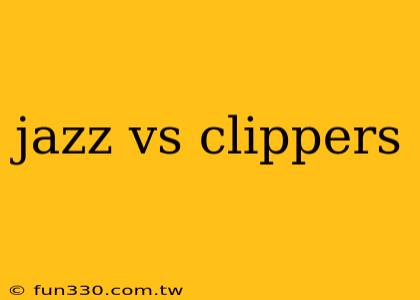 jazz vs clippers