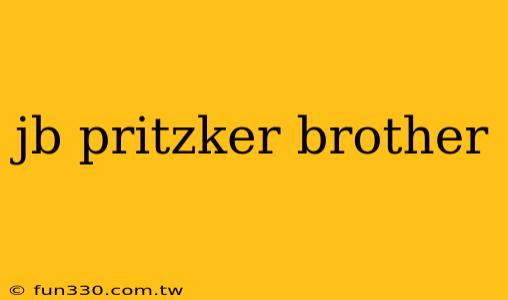 jb pritzker brother