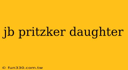 jb pritzker daughter