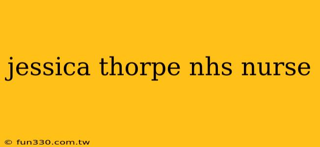 jessica thorpe nhs nurse