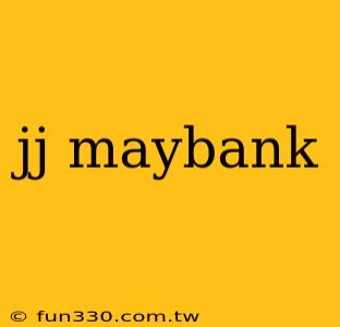 jj maybank