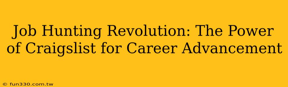 Job Hunting Revolution: The Power of Craigslist for Career Advancement