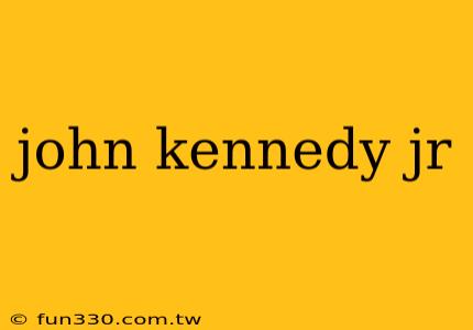 john kennedy jr