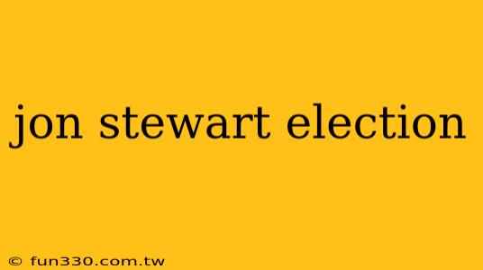 jon stewart election