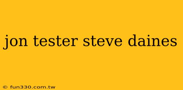 jon tester steve daines