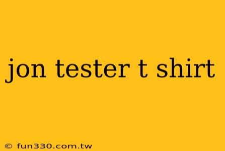 jon tester t shirt