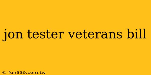 jon tester veterans bill