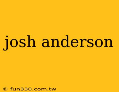 josh anderson