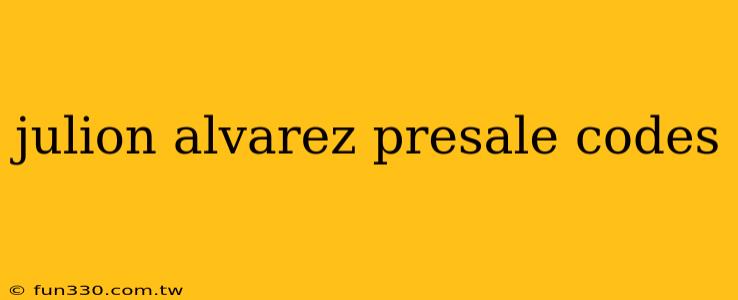 julion alvarez presale codes