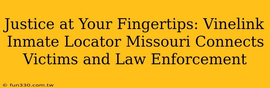 Justice at Your Fingertips: Vinelink Inmate Locator Missouri Connects Victims and Law Enforcement