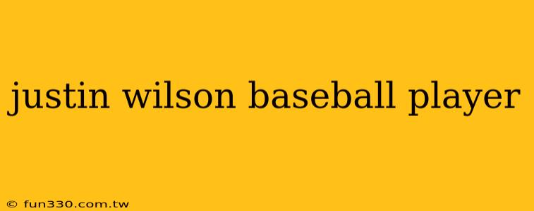 justin wilson baseball player