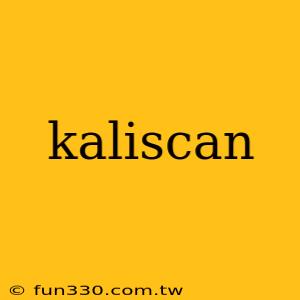 kaliscan