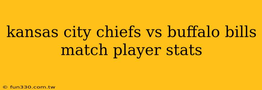 kansas city chiefs vs buffalo bills match player stats