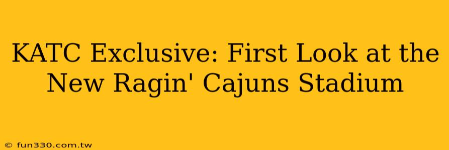 KATC Exclusive: First Look at the New Ragin' Cajuns Stadium