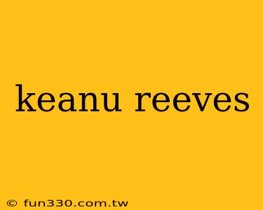 keanu reeves