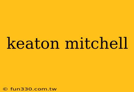 keaton mitchell