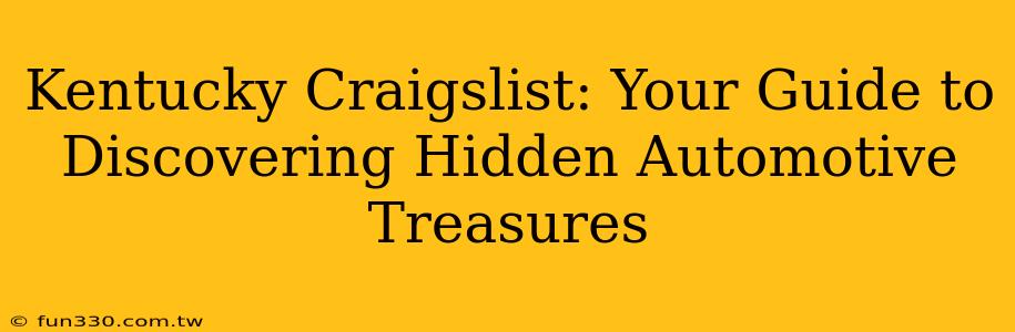 Kentucky Craigslist: Your Guide to Discovering Hidden Automotive Treasures