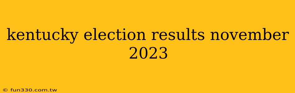 kentucky election results november 2023