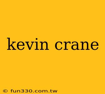 kevin crane