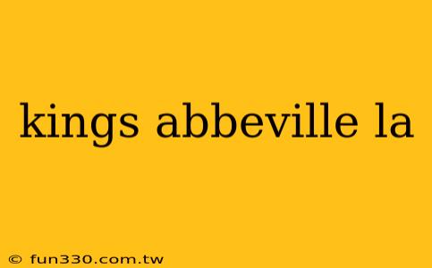 kings abbeville la