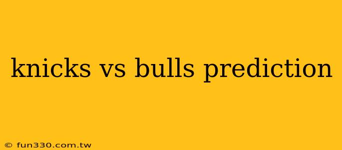 knicks vs bulls prediction