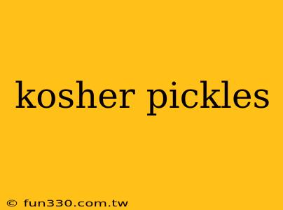 kosher pickles