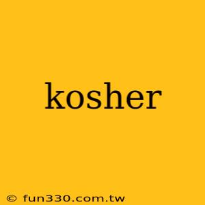 kosher