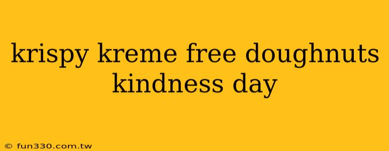 krispy kreme free doughnuts kindness day